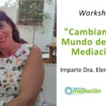 Workshop: Cambiando el Mundo desde la Mediación